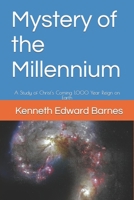 Mystery of the Millennium: A Study of Christ's Coming 1,000 Year Reign on Earth 1521806705 Book Cover