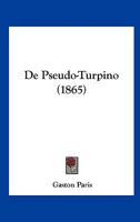 de Pseudo-Turpino (1865) 1167415833 Book Cover