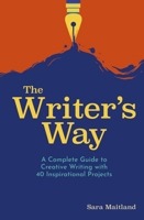 The Writer's Way: Realise Your Creative Potential and Become a Successful Author 1839407557 Book Cover