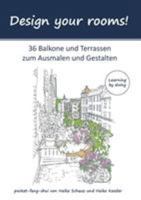 Design your rooms: 36 Balkone und Terrassen zum Ausmalen und Gestalten 3741247944 Book Cover
