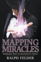 Mapping Miracles: Workable Ways to Meaningful Magic 1681112582 Book Cover
