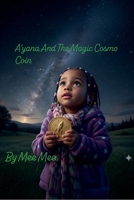 A'yana And The Magic Cosmo Coin B0FRN7T1F2 Book Cover