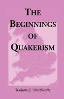 The Beginnings of Quakerism 0788409557 Book Cover
