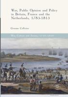 War, Public Opinion and Policy in Britain, France and the Netherlands, 1785-1815 3319495887 Book Cover