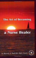 The Art Of Becoming A Nurse Healer 1929693494 Book Cover