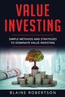 Value Investing: Simple Methods and Strategies to Dominate Value Investing 1661568718 Book Cover