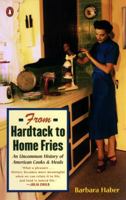 From Hardtack to Homefries: An Uncommon History of American Cooks and Meals 0684842173 Book Cover