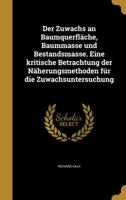 Der Zuwachs an Baumquerfl�che, Baummasse und Bestandsmasse. Eine kritische Betrachtung der N�herungsmethoden f�r die Zuwachsuntersuchung 1361779322 Book Cover