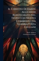 Il Convito Di Dante Allighieri Reintegrato Nel Testo Con Nuovo Commento Da Giambattista Giuliani (Italian Edition) 1025042743 Book Cover