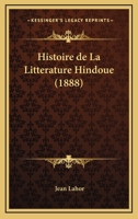 Histoire De La Litterature Hindoue (1888) 1167655761 Book Cover