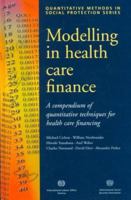 Modelling in Health Care Finance: A Compendium of Quantitative Techniques for Health Care Financing 9221108627 Book Cover