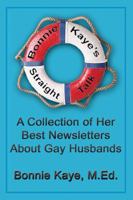 Bonnie Kaye's Straight Talk: A Collection of Her Best Newsletters About Gay Husbands 1926585046 Book Cover