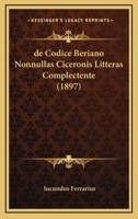 de Codice Beriano Nonnullas Ciceronis Litteras Complectente (1897) 1160385904 Book Cover