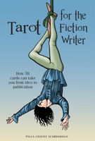 Tarot for the Fiction Writer: How 78 Cards Can Take You from Idea to Publication 0764357239 Book Cover