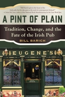 A Pint of Plain: Tradition, Change, and the Fate of the Irish Pub 1510732195 Book Cover