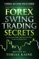 Forex Swing Trading Secrets: Simple but Effective Methods to Read the Market, Execute Smart Trades, and Turn Short-Term Swings into Steady Gains B0H8X4LTG7 Book Cover