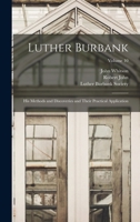 Luther Burbank: His Methods And Discoveries And Their Practical Application, Volume 10... 1016889348 Book Cover