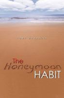 The Honeymoon Habit: Lessons for Renewing Romance and Reconnecting with Your Spouse 143920635X Book Cover