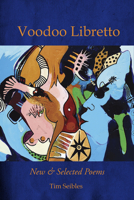 Voodoo Libretto: New and Selected Poems 1733674187 Book Cover
