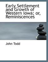 Early Settlement and Growth of Western Iowa; or, Reminiscences 1022034650 Book Cover