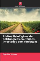 Efeitos fisiológicos de antifúngicos em feijões infectados com ferrugem (Portuguese Edition) 3659650560 Book Cover