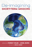 Re-Imagining Short-Term Missions 1666712914 Book Cover