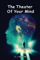 The Theater of Your Mind: Walk Out 153976964X Book Cover