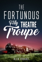 The Fortunous Folly Theatre Troupe 198068636X Book Cover