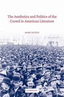 The Aesthetics and Politics of the Crowd in American Literature 0521035902 Book Cover