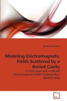 Modeling Electromagnetic Fields Scattered by a Buried Cavity 3639269829 Book Cover