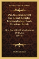 Das Anfechtungsrecht Der Benachtheiligten Konkursglaubiger Nach Gemeinem Rechte: Und Nach Der Reichs Konkurs Ordnung (1882) 1167586336 Book Cover