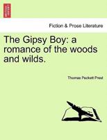 The Gipsy Boy: A Romance of the Woods and Wilds. 1535812788 Book Cover