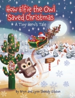 How Elfie the Owl Saved Christmas 1779442475 Book Cover