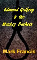 Edmund Godfrey & the Monkey Duchess (Book 3): Godfrey sets out to rescue a hostage - if he survives himself 1530420776 Book Cover