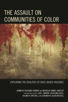 The Assault on Communities of Color: Exploring the Realities of Race-Based Violence 1475819730 Book Cover