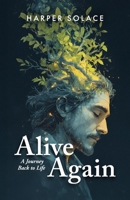 Alive Again: A Journey Back to Life B0FHDPZW17 Book Cover