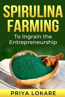 Spirulina Farming: To Ingrain the Entrepreneurship B09HG7G8DR Book Cover