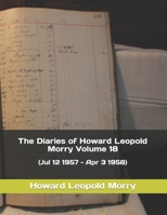 The Diaries of Howard Leopold Morry - Volume 16: (Mar 18 - Jul 12 1957) 1990865216 Book Cover