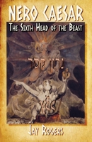 Nero Caesar: The Sixth Head of the Beast 166716466X Book Cover