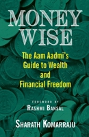 Money Wise: The Aam Aadmi's Guide to Wealth and Financial Freedom 9351770486 Book Cover