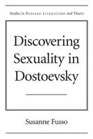 Discovering Sexuality in Dostoevsky (SRLT) 0810151901 Book Cover