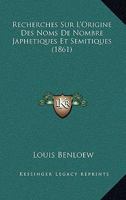 Recherches Sur L'Origine Des Noms De Nombre Japhetiques Et Semitiques (1861) 1147932859 Book Cover
