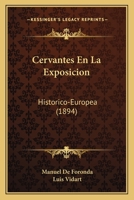 Cervantes En La Exposicion: Historico-Europea (1894) 1160338035 Book Cover