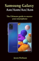 Samsung Galaxy A20/A20s/A21/A21s The Ultimate guide to master your smartphone B08TZ9R366 Book Cover