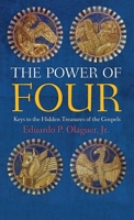 Power of Four: Keys to the Hidden Treasures of the Gospels 1621386082 Book Cover