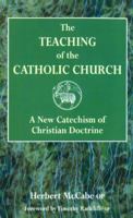The Teaching of the Catholic Church: A New Catechism of Christian Doctrine 0232524009 Book Cover