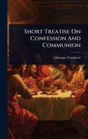 Short Treatise On Confession And Communion... 1278289771 Book Cover