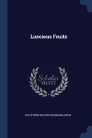 Luscious Fruits 1022754467 Book Cover