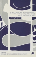 Innovations in Paediatric Ambulatory Care: A Nursing Perspective 0333684788 Book Cover