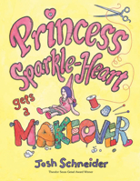 Princess Sparkle-Heart Gets a Makeover 0544142284 Book Cover